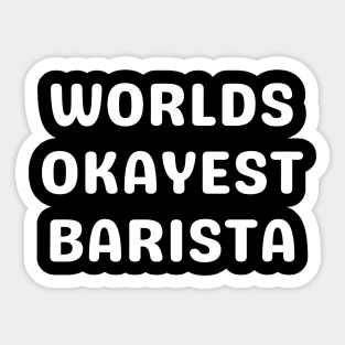 World okayest barista Sticker